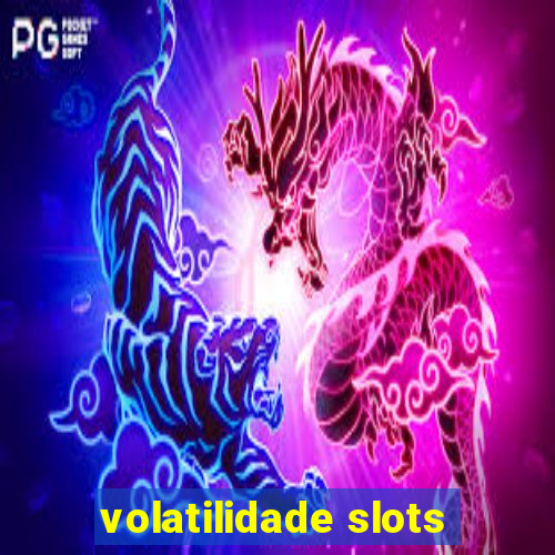 volatilidade slots